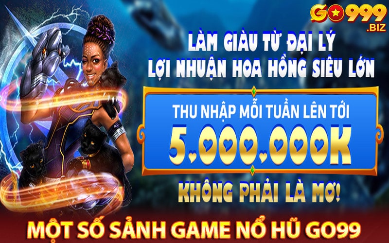 Một số sảnh game nổ hũ go99 hấp dẫn nhất