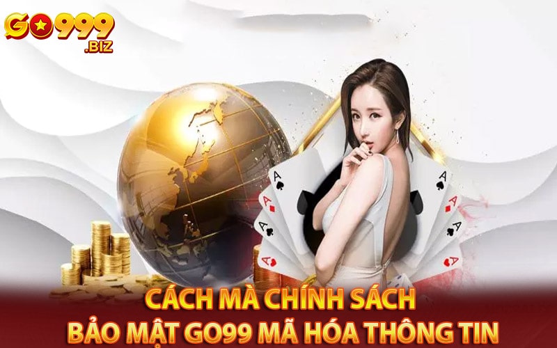 Cách mà chính sách bảo mật go99 mã hóa dữ liệu cá nhân