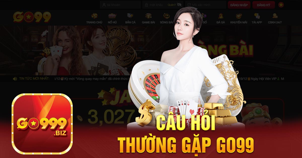 FAQS – TỔNG HỢP TOP C U HỎI THƯỜNG GẶP Go99