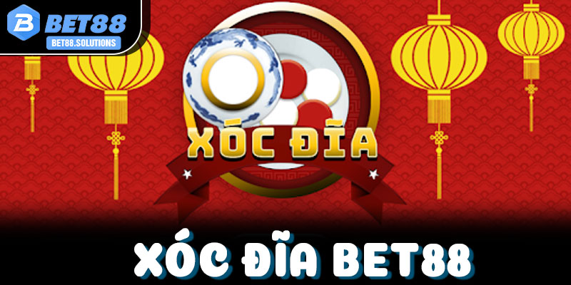 Xóc Đĩa Bet88 – Hướng Dẫn Tăng Hiệu Quả Khi Đặt Cược 